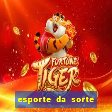 esporte da sorte apostas online