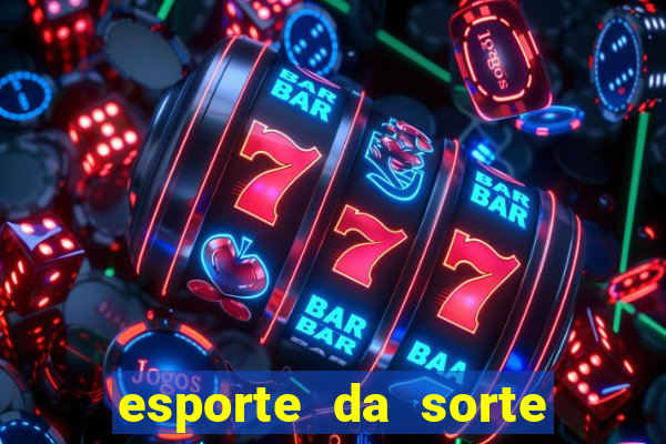 esporte da sorte apostas online