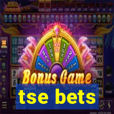 tse bets