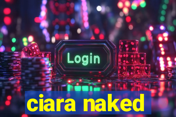 ciara naked