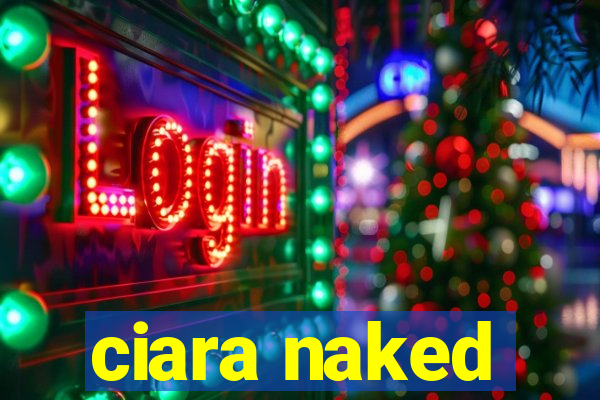 ciara naked