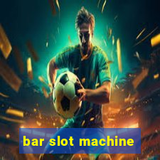 bar slot machine