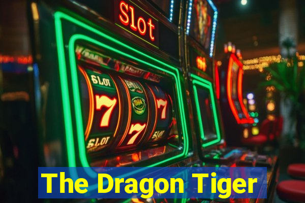 The Dragon Tiger