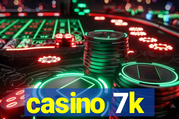 casino 7k