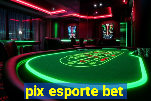 pix esporte bet