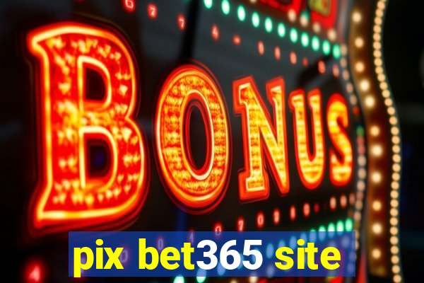 pix bet365 site