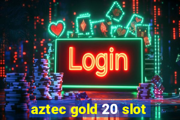 aztec gold 20 slot