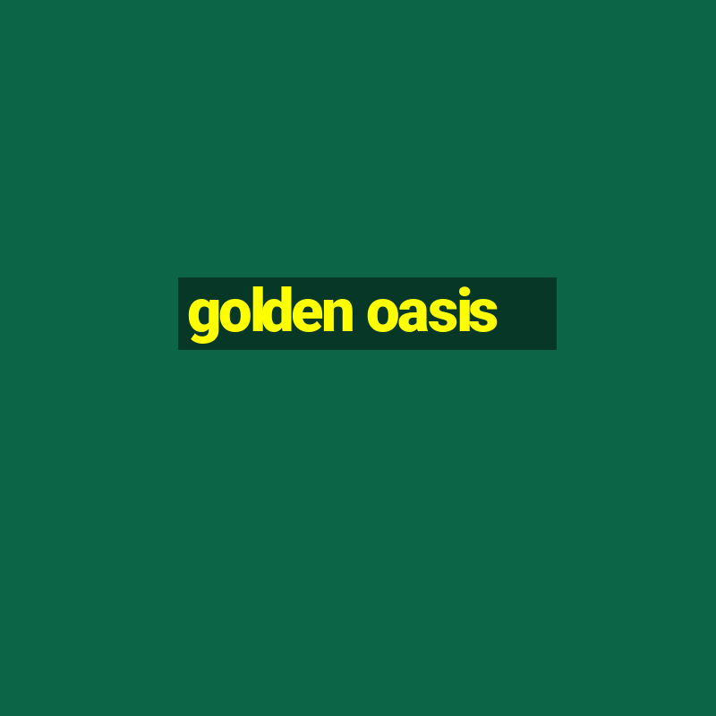 golden oasis