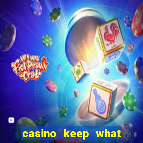 casino keep what you win