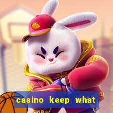 casino keep what you win