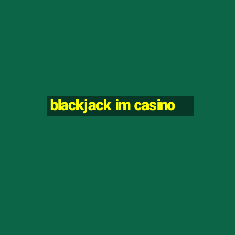 blackjack im casino