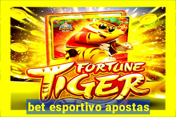 bet esportivo apostas