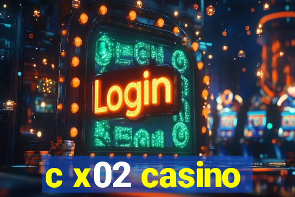 c x02 casino