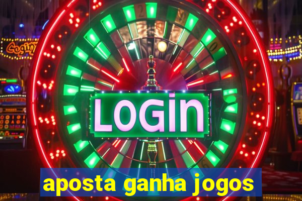 aposta ganha jogos