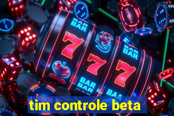 tim controle beta