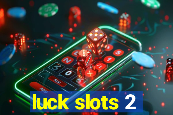 luck slots 2