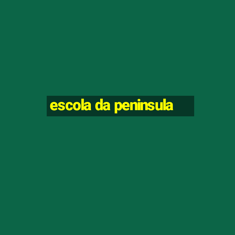 escola da peninsula