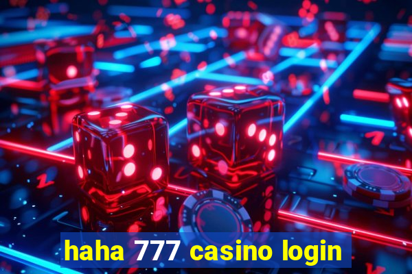 haha 777 casino login