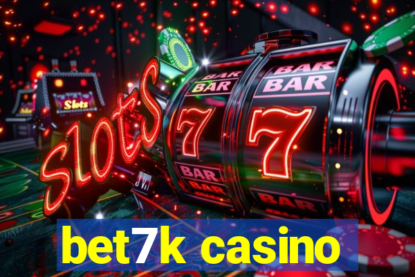 bet7k casino