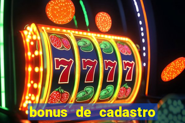 bonus de cadastro sem deposito cassino