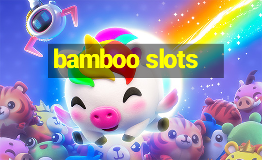 bamboo slots