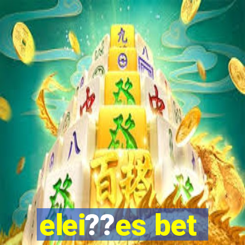 elei??es bet