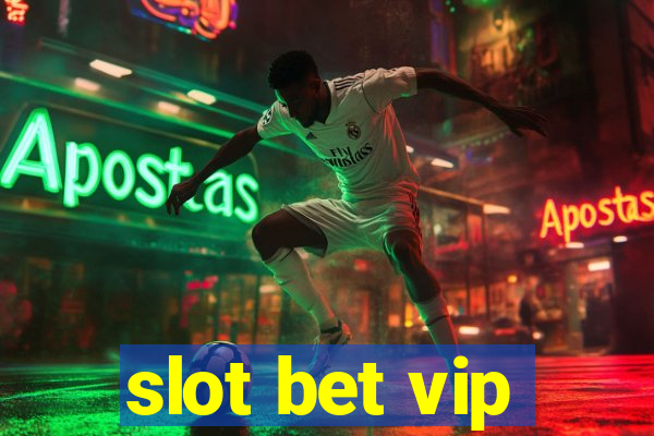 slot bet vip