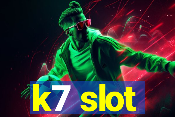 k7 slot