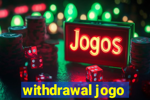 withdrawal jogo