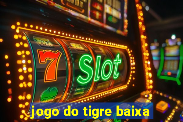 jogo do tigre baixa