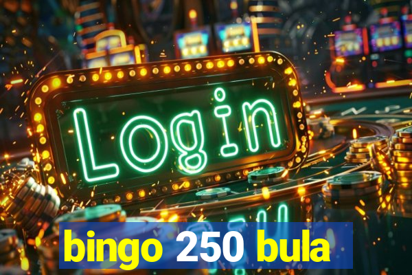 bingo 250 bula