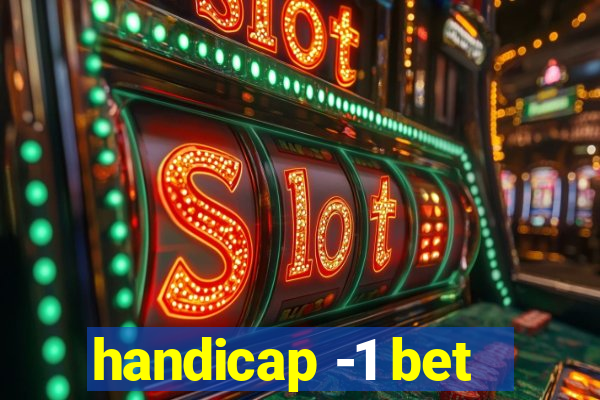 handicap -1 bet