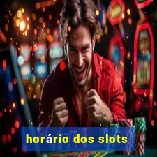 horário dos slots