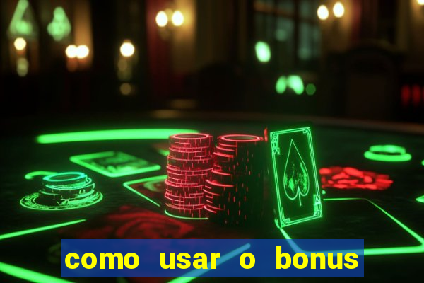 como usar o bonus do 1win casino