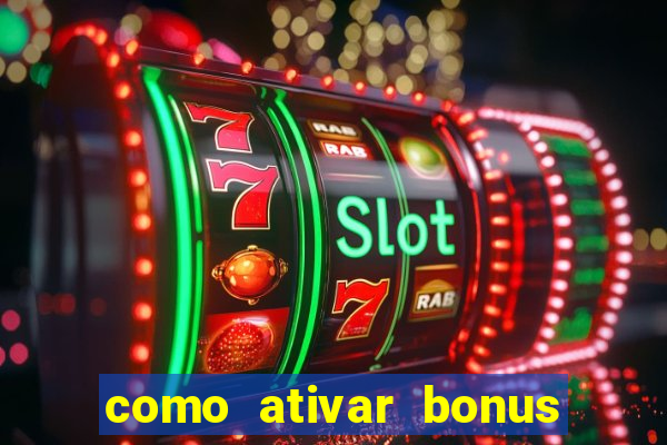 como ativar bonus estrela bet