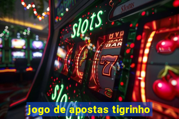 jogo de apostas tigrinho