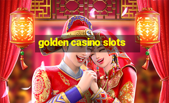 golden casino slots