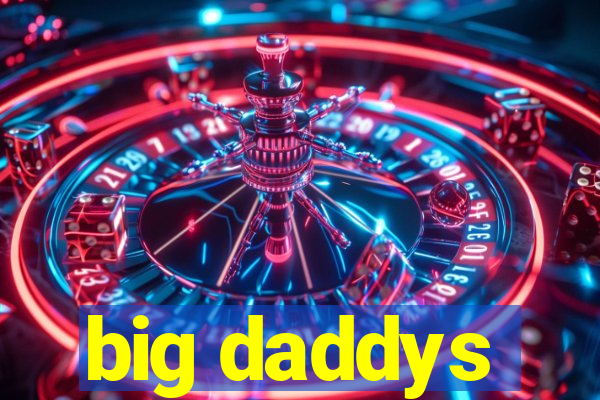 big daddys