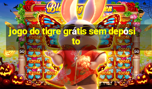 jogo do tigre grátis sem depósito