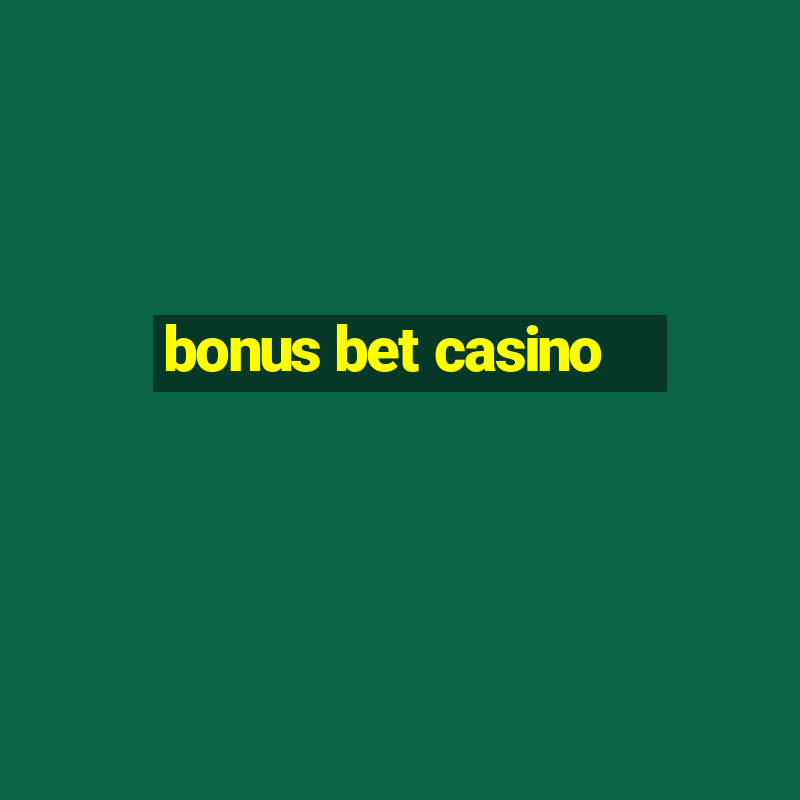 bonus bet casino