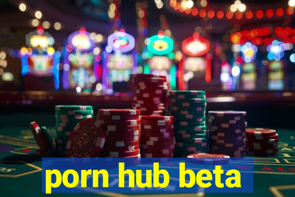 porn hub beta