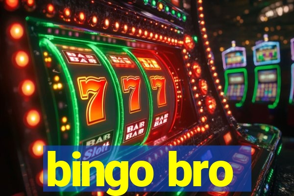 bingo bro