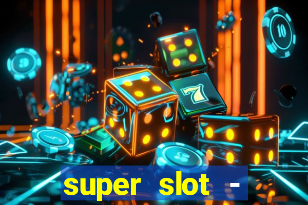 super slot - ca?a-níqueis apk