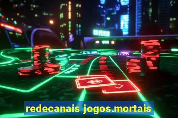 redecanais jogos.mortais