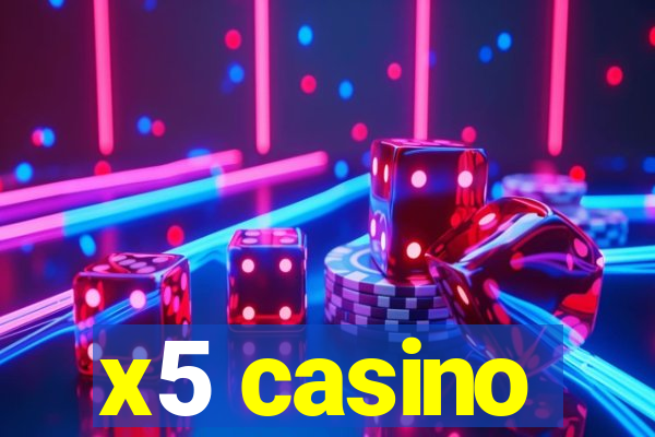 x5 casino