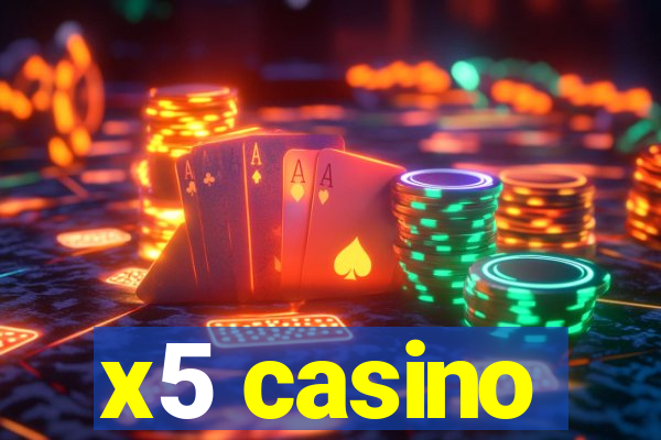 x5 casino