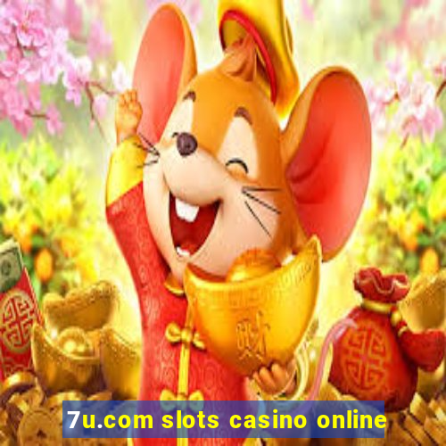 7u.com slots casino online