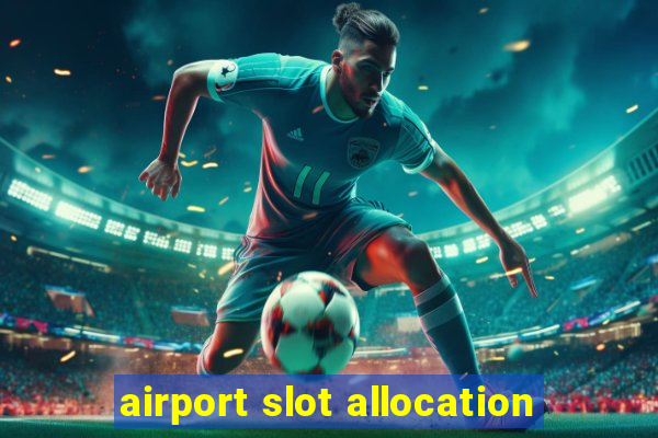 airport slot allocation