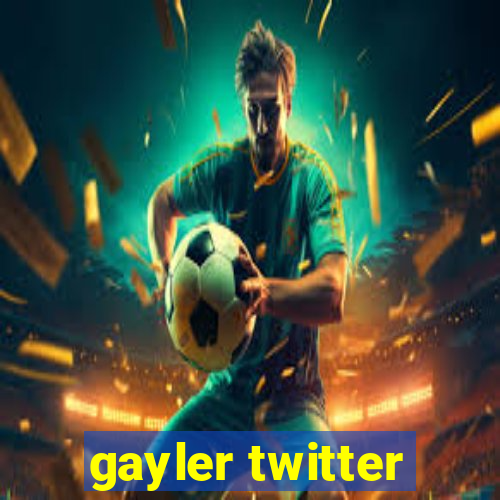 gayler twitter