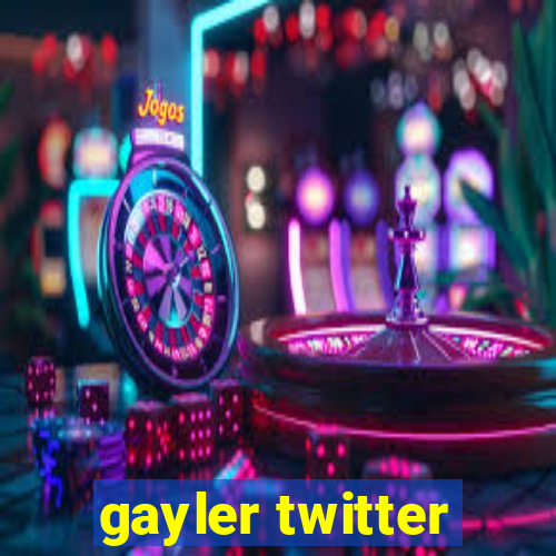 gayler twitter